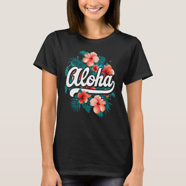 Aloha Flowers Hawaiian  Hawaii Beach Luau Party T-Shirt (Front)