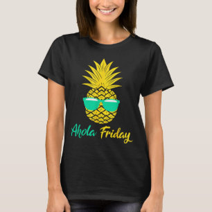 Aloha Friday Pineapple Summer Fruit Pineapple T-Shirt