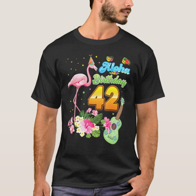 Aloha Hawaii 42nd Birthday 42 Years Old Flamingo H T-Shirt (Front)