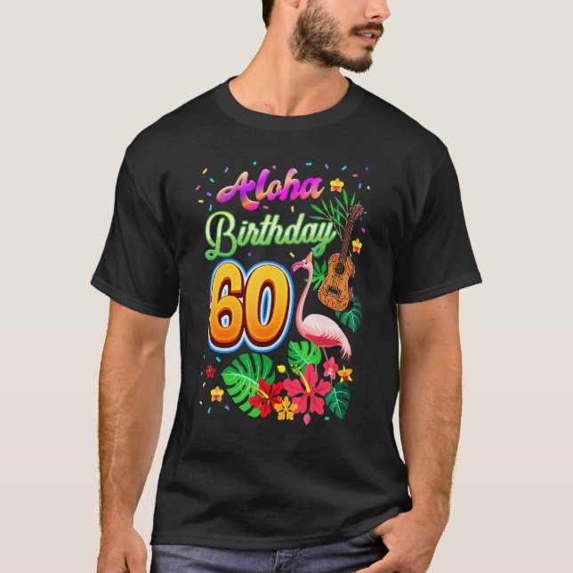 Aloha Hawaii 60 Year Old Birthday 60th Bday Flamin T-Shirt (Front)