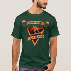 Aloha Hawaii Enjoy the Waves T-Shirt