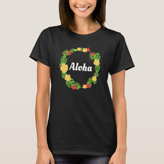 Aloha Hawaii Hawaiian Lei Flowers Tropical Leaves  T-Shirt (Front)