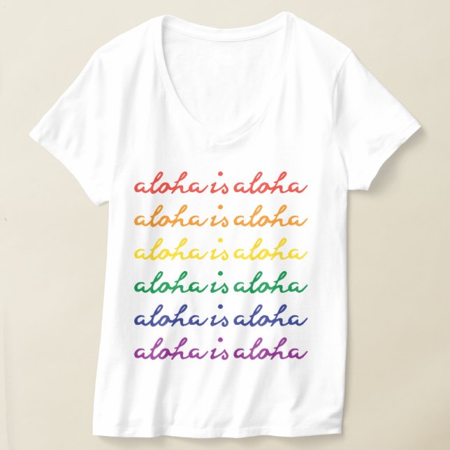 Aloha Is Aloha Rainbow Pride Hawaii T-Shirt (Laydown)