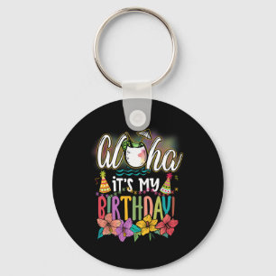 Aloha It Is My Birthday Hawaiian Aloha Beaches Haw Key Ring