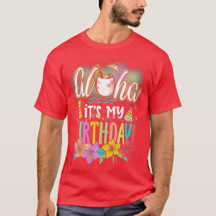 Aloha It is My Birthday Hawaiian Aloha Beaches Haw T-Shirt