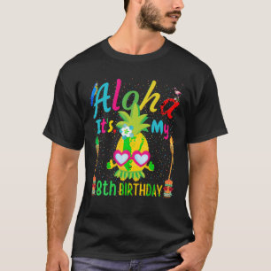 Aloha It s My 8th Birthday Hawaii Pineapple Spa Gi T-Shirt