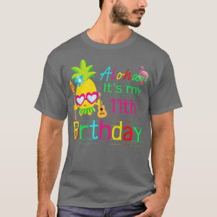 Aloha Its My 11th Birthday Hawaii Summer Girls Pin T-Shirt