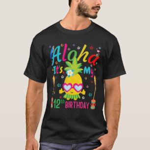 Aloha It's My 12Th Birthday Pineapple Hawaii Tropi T-Shirt