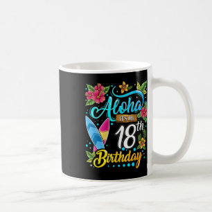 Aloha It's My 18th Birthday Surfing Hawaii Beach H Coffee Mug