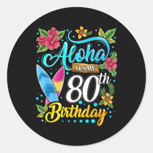 Aloha It's My 80th Birthday Surfing Hawaii Beach H Classic Round Sticker