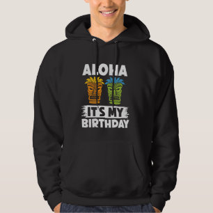 Aloha It's My Birthday- Luau Kahuna Art Hawaiian T Hoodie