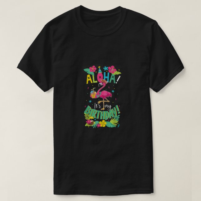 Aloha Its My Birthday Shirt - Happy Hawaiian Flami (Design Front)