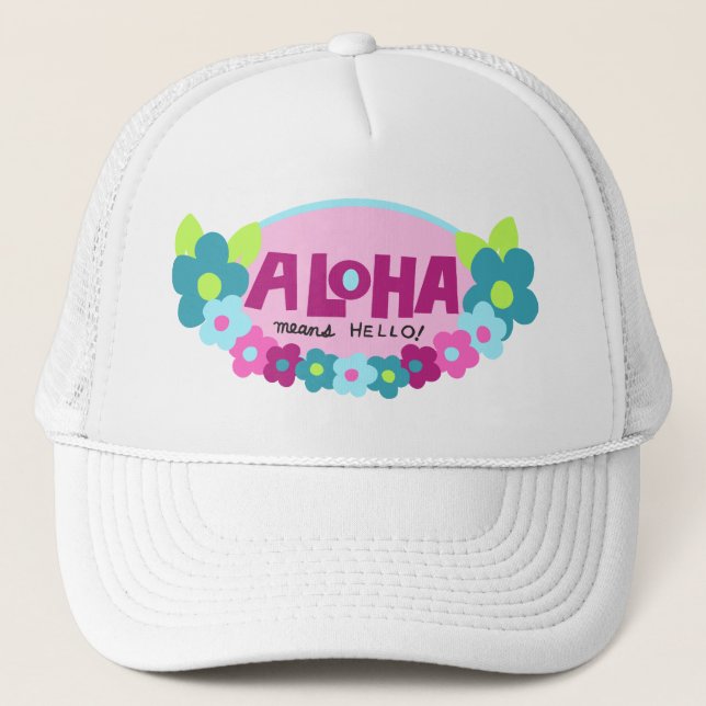 Aloha Means Hello Trucker Hat (Front)