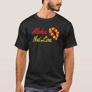 Aloha Nui Loa Hawaiian Saying Very Much Aloha Very T-Shirt