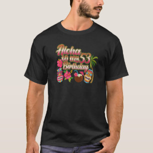 Aloha To My 53th Birthday 53 Years Old T-Shirt