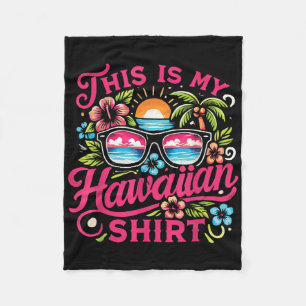 Aloha Tropical This Is My Hawaiian Summer Vacation Fleece Blanket