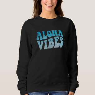 Aloha Vibes Hawaii Hawaiian Island 80s Retro Beach Sweatshirt