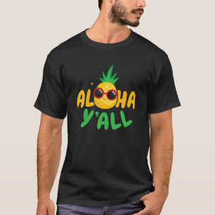 Aloha Y all Hawaii Hawaiian Summer Tropical Pineap T-Shirt