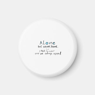 Alone But Never Bored Magnet