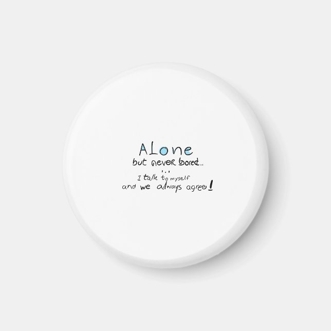 Alone But Never Bored Magnet (Front)