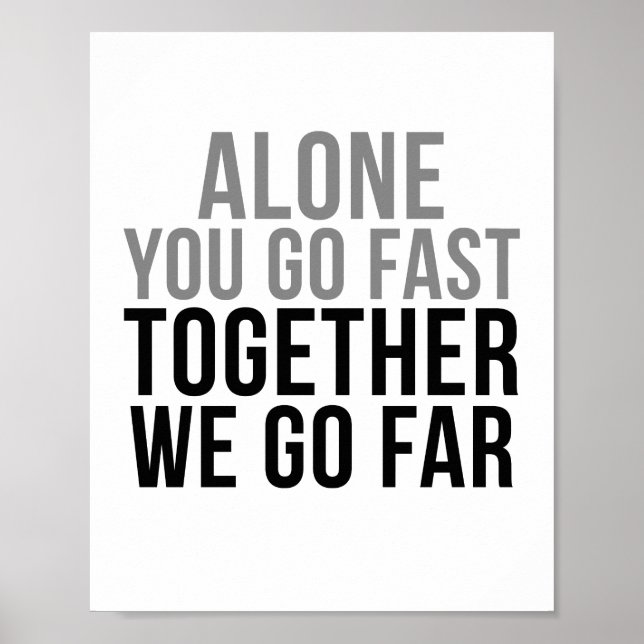 Alone You Go Fast Together We Go Far Poster (Front)