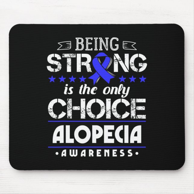 Alopecia Areata Gift - Being Strong Is The Only Ch Mouse Mat (Front)