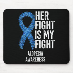 Alopecia Areata Her Fight Is My Fight Alopecia Awa Mouse Mat