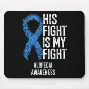 Alopecia Areata His Fight Is My Fight Alopecia Awa Mouse Mat