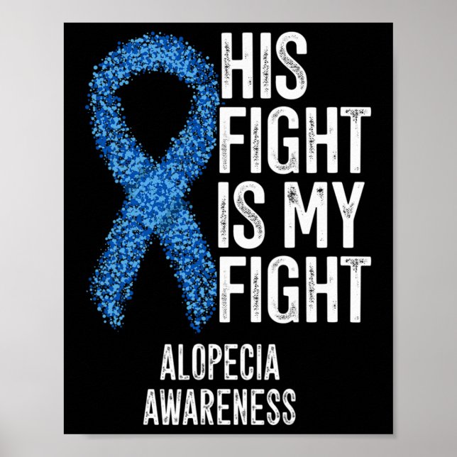 Alopecia Areata His Fight Is My Fight Alopecia Awa Poster (Front)