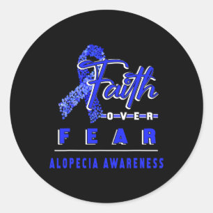 Alopecia Awareness Faith Always Overs Fear Classic Round Sticker