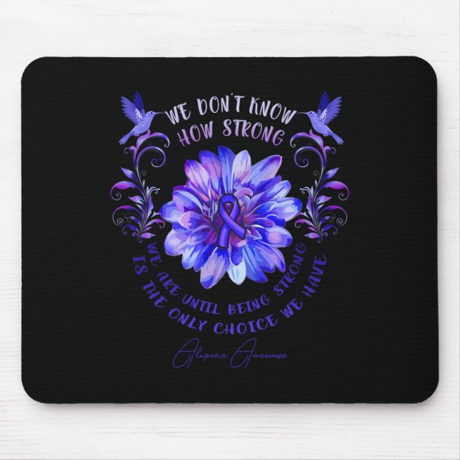 ALOPECIA AWARENESS Flower We Don't Know How Strong Mouse Mat (Front)