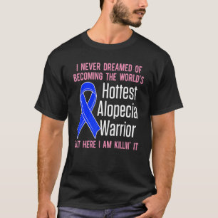 Alopecia Awareness Hair Loss Warrior Hottest Survi T-Shirt