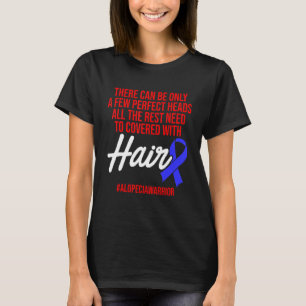 Alopecia Awareness Hair Loss Warrior Perfect Head  T-Shirt