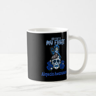 Alopecia Awareness Her Fight Is My Fight  Coffee Mug