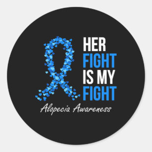 Alopecia Awareness Her Fight Is My Fight I Wear Bl Classic Round Sticker