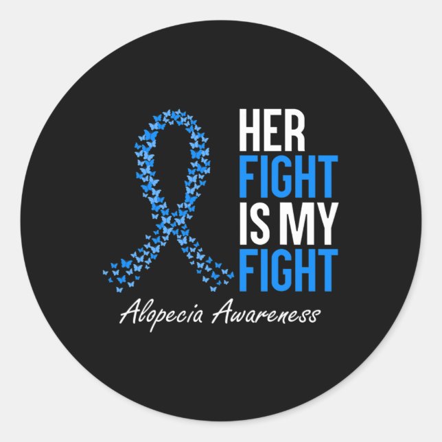 Alopecia Awareness Her Fight Is My Fight I Wear Bl Classic Round Sticker (Front)