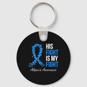 Alopecia Awareness His Fight Is My Fight I Wear Bl Key Ring