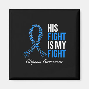 Alopecia Awareness His Fight Is My Fight I Wear Bl Magnet