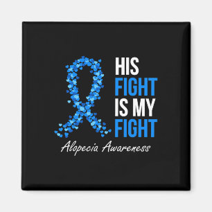 Alopecia Awareness His Fight Is My Fight I Wear Bl Magnet