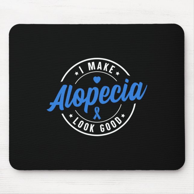 Alopecia Awareness I Make Alopecia Look Good Blue  Mouse Mat (Front)