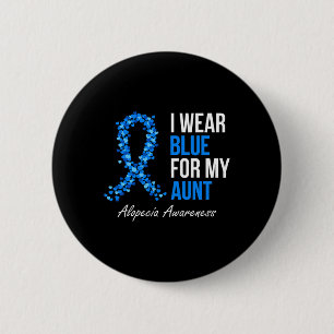 Alopecia Awareness I Wear Blue For My Aunt Blue Ri 6 Cm Round Badge