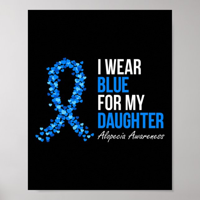 Alopecia Awareness I Wear Blue For My Daughter Blu Poster (Front)