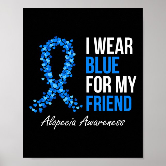 Alopecia Awareness I Wear Blue For My Friend Blue  Poster (Front)
