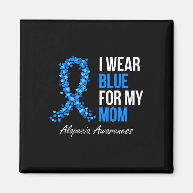 Alopecia Awareness I Wear Blue For My Mum Blue Rib Magnet (Front)