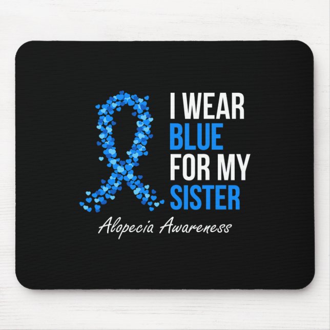Alopecia Awareness I Wear Blue For My Sister Blue  Mouse Mat (Front)