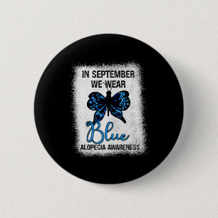 Alopecia Awareness In September We Wear Blue Butte 6 Cm Round Badge