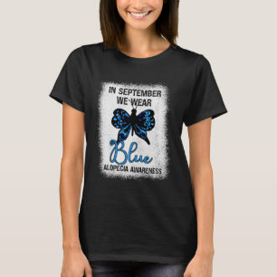 Alopecia Awareness In September We Wear Blue Butte T-Shirt