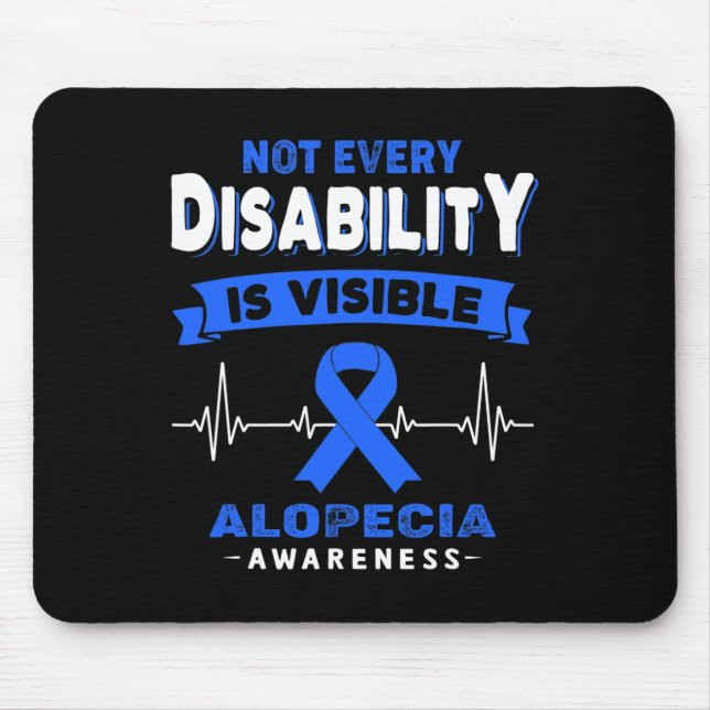 Alopecia Awareness - Not Every Disability is Visib Mouse Mat (Front)