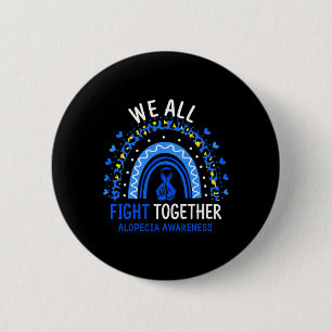 Alopecia Awareness We All Fight Together 6 Cm Round Badge