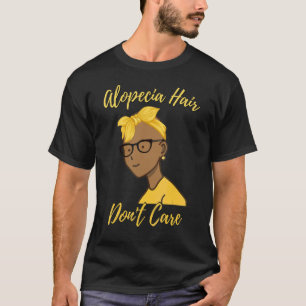 Alopecia For Women Alopecia Hair Don't Care T-Shirt